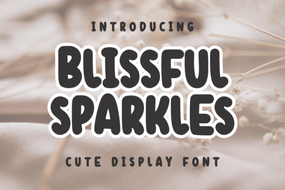 Blissful Sparkles: A Friendly Display Font for Warm, Human Branding