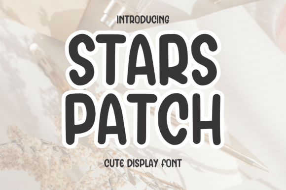 Stars Patch: A Whimsical Display Font for Editorial Charm